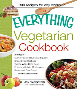 The Everything Vegetarian Cookbook: 300 Healthy Recipes Everyone Will Enjoy (Everything®) (English Edition)