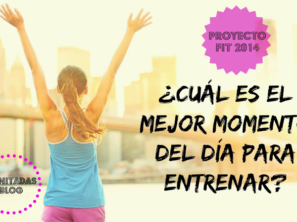 Proyecto Fit 2014: ¿Cuál es el mejor momento del día para entrenar?