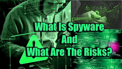 What Is Spyware and What Are the Risks?