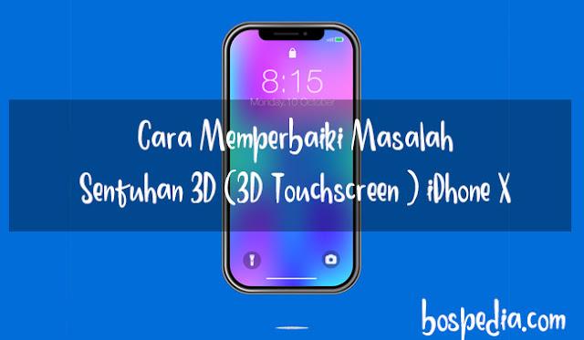 Cara Memperbaiki Persoalan Sentuhan 3D (3D Touch) Iphone X