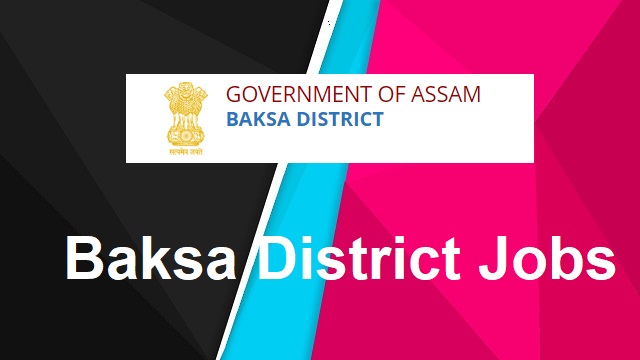 Baksa District Jobs 2022 - Apply @ baksa.gov.in