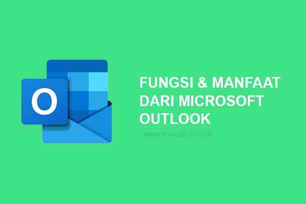 Apa Saja Fungsi Serta Manfaat Dari Microsoft Outlook