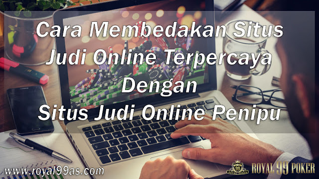  https://royal99pkr.blogspot.com/2019/08/cara-membedakan-situs-judi-terpercaya.html