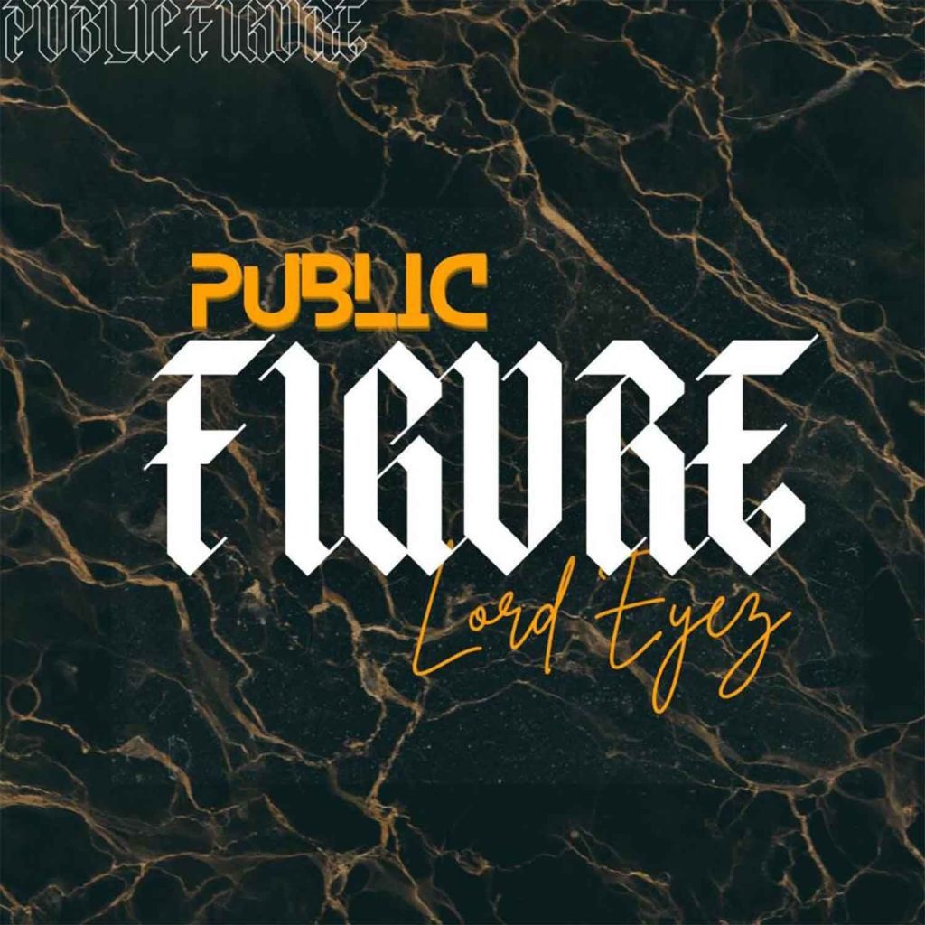 Download Audio Mp3 | Lord Eyez – Public Figure