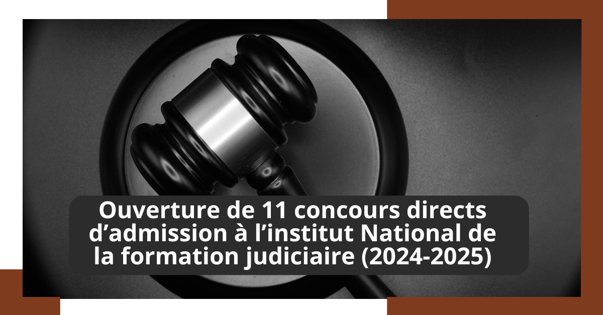 INFJ 2024-2025: Ouverture de 11 concours directs (2024-2025) d’admission à l’institut National de la formation judiciaire