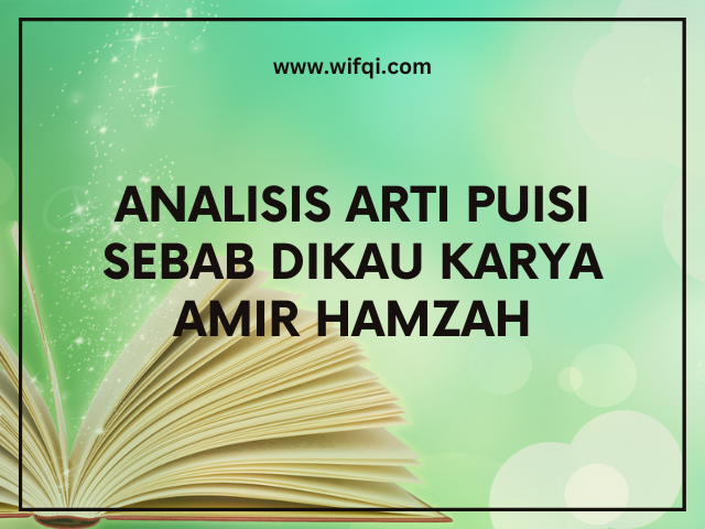 Analisis Arti Puisi Sebab Dikau Karya Amir Hamzah