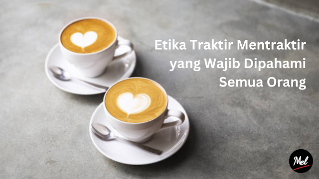 Etika Traktir Mentraktir yang Wajib Dipahami Semua Orang