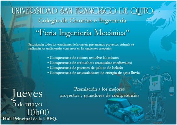 Feria Semestral d Ingeniería Mecánica - Disfruta d nuestros tradicionales concursos de robots, catapultas y más: 5 Mayo, 10h00, Hall USFQ