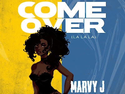 Music: Marvy J - Come Over (La La La)