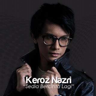 Keroz Nazri - Sedia Bercinta Lagi MP3