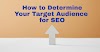 How to Determine Your Target Audience for SEO