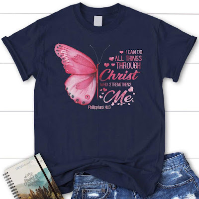 I can do all things through Christ Philippians 4:13 butterfly t-shirt