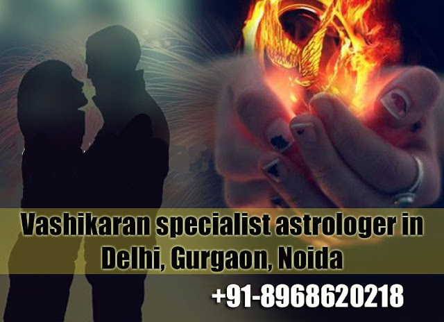 Vashikaran specialist astrologer in Delhi, Gurgaon, Noida