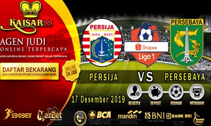 PREDIKSI BOLA TERPERCAYA PERSIJA VS PERSEBAYA 17 DESEMBER 2019