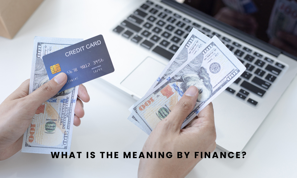 What Is The Meaning By Finance?
