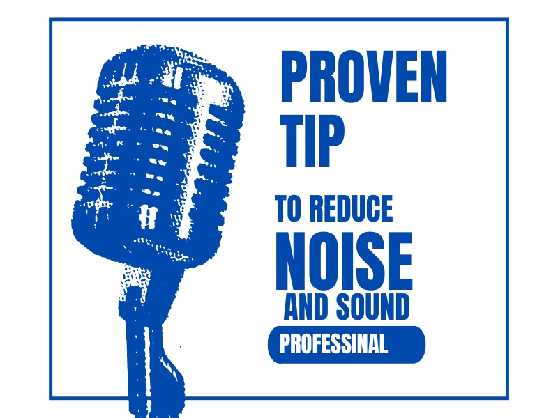 REDUCE NOISE TOOLS AND TIPS