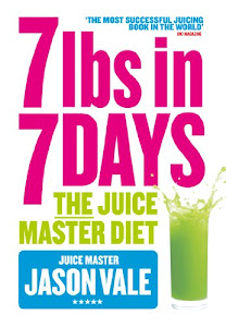 7lbs in 7 Days Super Juice Diet (English Edition)