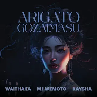 Waithaka, MJ Wemoto & Kaysha - Arigato Gozaimasu (Amapiano)