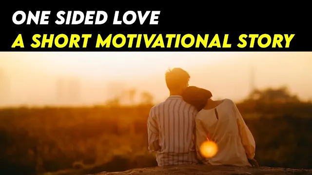 One Sided Love Story- A short love motivational story