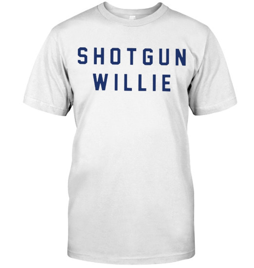 Shotgun Willie T Shirts Hoodie Sweatshirt Tank Tops Great T Shirt - wendy roblox id code