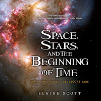 first lines from Space, Stars, and the Beginning of Time: What the Hubble Telescope Saw by Elaine Scott