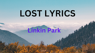 LOST LYRICS & About - Linkin Park