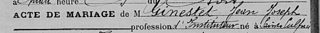 Extrait de l'acte de mariage de Jean Joseph GINESTET, instituteur