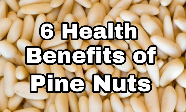 6 Benefits Of Pine Nuts - You Should Need To Know