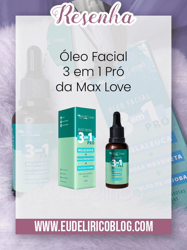 Óleo Facial 3 em 1 Pró da Max Love é bom para acne?