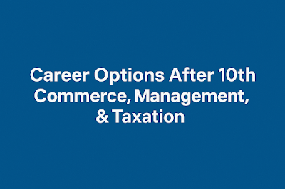 ommerce after 10th, career guide, simple English, Class 10 careers, admission process, CMA, CA, CS, management courses, accounting, taxation