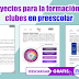 Proyectos para la formación de clubes en preescolar - SEP