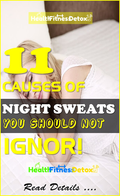 Causes Of Night Sweats, how to get rid of Night Sweats, how to stop night sweats, home remedies for Night Sweats, how to treat Night Sweats, Night Sweats causes symptoms and treatments
