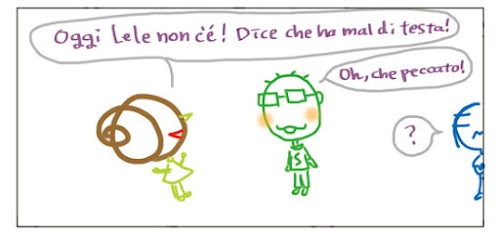 Oggi Lele non c`e`! Dice che ha mal di testa! Oh, che peccato!