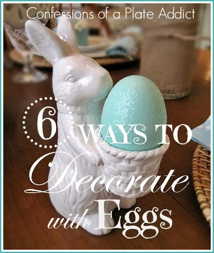 CONFESSIONS OF A PLATE ADDICT 6 Ways to Decorate with Eggs2