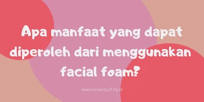 manfaat facial foam merk glow and lovely