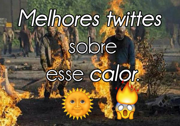 Melhrores Twittes sobre esse calor que tá de matar