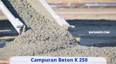Campuran Beton K 250