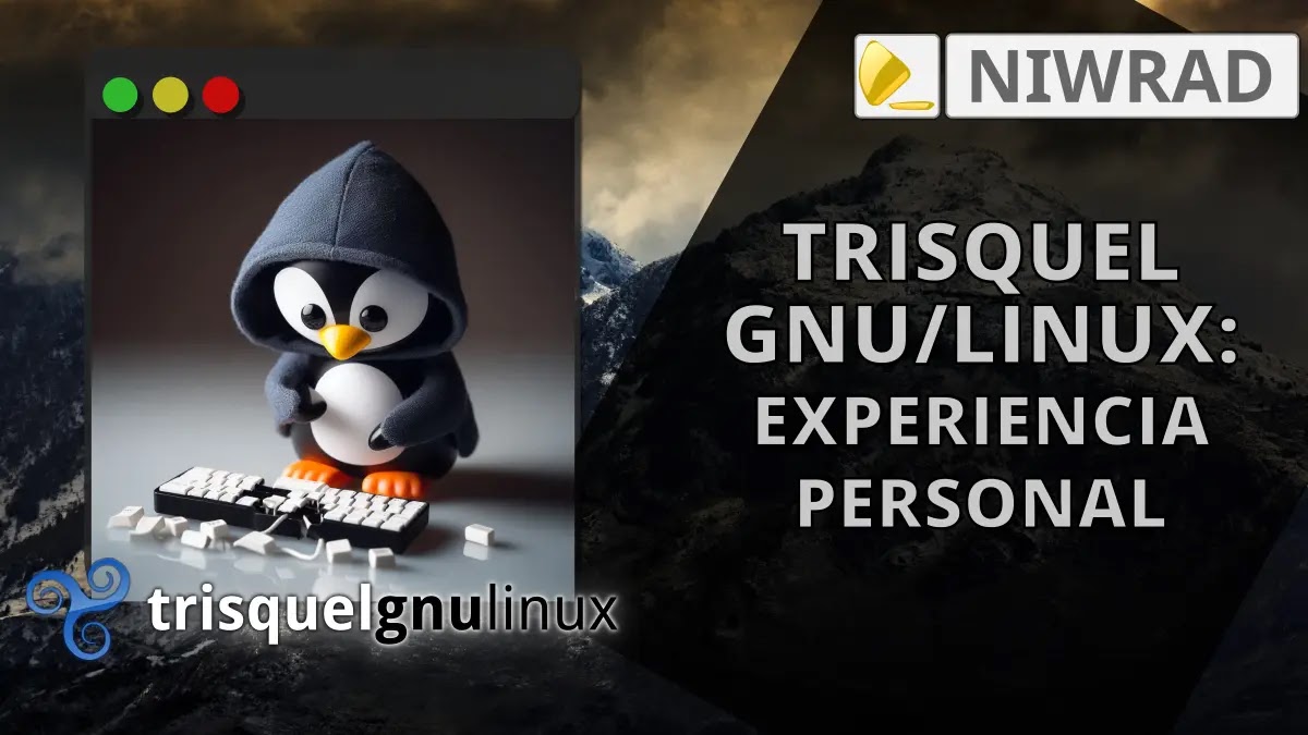 Trisquel GNU/Linux: Mi experiencia en la distribución libre