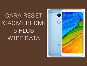 Cara Reset Xiaomi Redmi 5 Plus ke Setelan Pabrik
