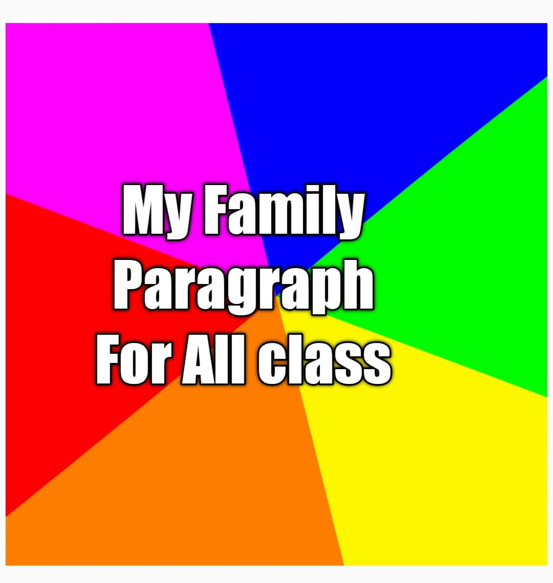 paragraph my family,paragraph your family,my family paragraph class 6,my family paragraph class 5,my family paragraph class 4,paragraph my family class 3,my family paragraph (150 words), my family paragraph 10 lines
