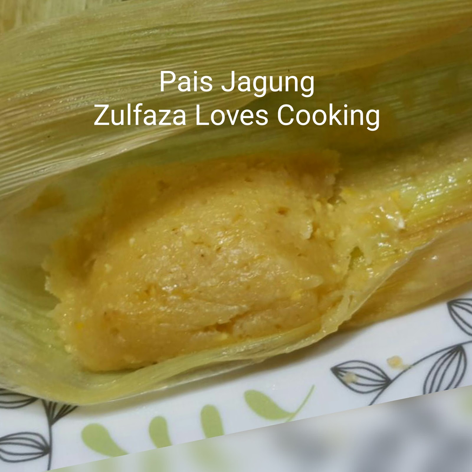 ZULFAZA LOVES COOKING: Pais Jagung