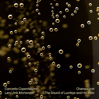 Champagne! The Sound of Lumbye and His Idols; Concerto Copenhagen, Lars Ulrik Mortenson; Da Capo Records