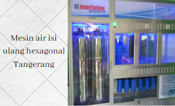 Mesin air isi ulang hexagonal Tangerang