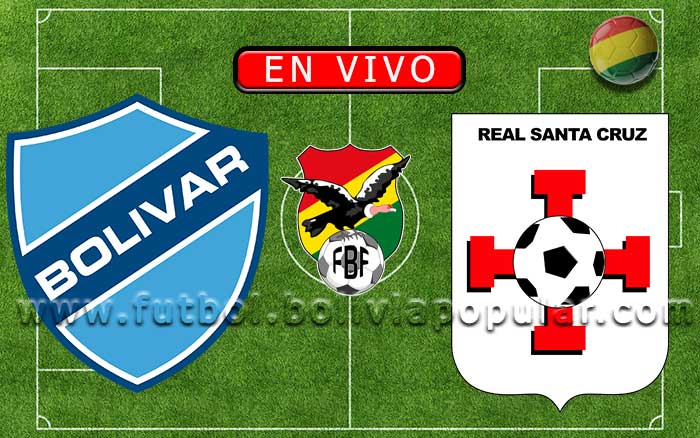 Bolívar vs. Real Santa Cruz -  Apertura 2020