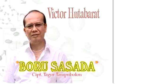 Boru Sasada - Victor Hutabarat  KUMPULAN LIRIK LAGU BATAK