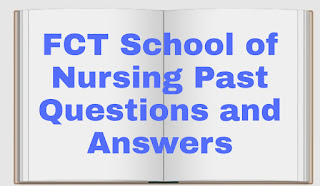 FCT School of Nursing Past Questions and Answers