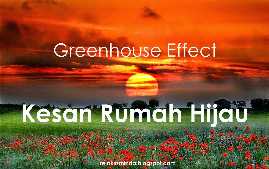 Memahami Kesan Rumah Hijau Greenhouse Effect Relaks Minda