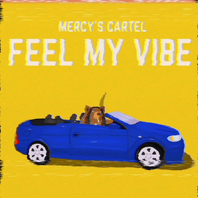 Mercy’s Cartel Unveils New Single ‘Feel My Vibe’