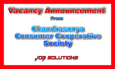 Vacancy announcement from chandrasurya consumer cooperative society,Job Vacancy Notice from  chandrasurya consumer cooperative society,Job solutions Vacancy 2021,damak jobs,Jobs,jobs at damak,Damak job vacancy,damak job vacancy 2021,job at damak,job solutions,job solution,Chandrasurya Consumer Cooperative Society vacancy 2021,