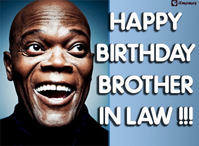 Brother in Law!- Funny Happy Birthday Memes, Images, Photos, Pics, GIF, Captions, SMS, Status, Messages, Wishes & Quotes.